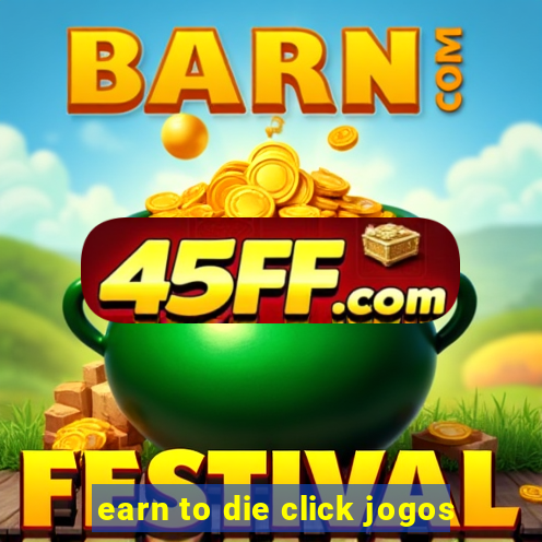 earn to die click jogos